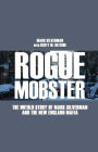 Rogue Mobster: The Untold Story of Mark Silverman The New England Mafia