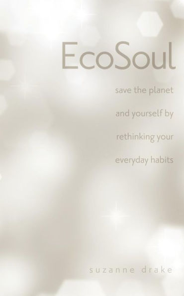 EcoSoul: save the planet and yourself by rethinking your everyday habits