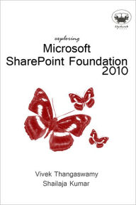 Title: Exploring Microsoft SharePoint Foundation 2010, Author: Vivek Thangaswamy