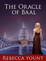 Title: The Oracle of Baal: A Mick Chandra Mystery, Author: Rebecca Yount