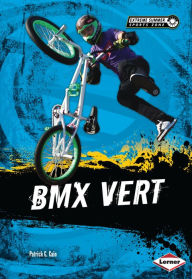 Title: BMX Vert, Author: Patrick G. Cain