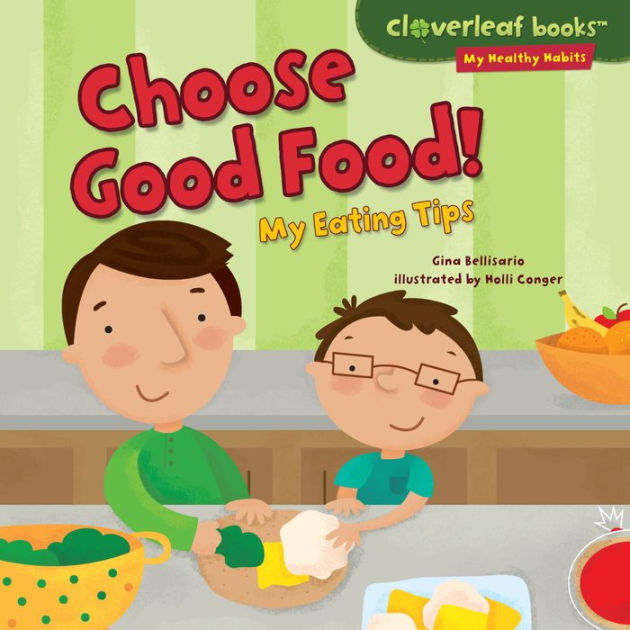 Choose Good Food!: My Eating Tips by Gina Bellisario, Holli Conger ...