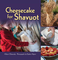 Title: Cheesecake for Shavuot, Author: Allison Ofanansky