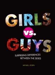 Title: Girls vs. Guys: Surprising Differences Between the Sexes, Author: Micheal Rosen