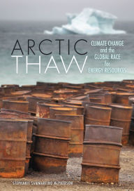 Title: Arctic Thaw: Climate Change and the Global Race for Energy Resources, Author: Stephanie McPherson