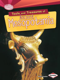 Title: Tools and Treasures of Ancient Mesopotamia, Author: Matt Doeden