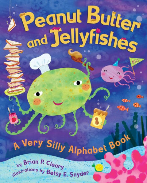 Peanut Butter and Jellyfishes: A Very Silly Alphabet Book