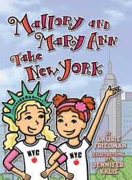 Title: Mallory and Mary Ann Take New York (Mallory Series #19), Author: Laurie B. Friedman