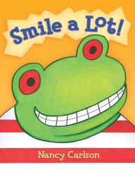 Title: Smile a Lot!, Author: Nancy Carlson