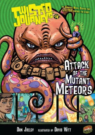 Title: Attack of the Mutant Meteors (Twisted Journeys Series #14), Author: Dan Jolley