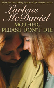 Title: Mother, Please Don't Die, Author: Lurlene McDaniel