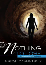 Title: Nothing to Lose (Robyn Hunter Series #3), Author: Norah McClintock