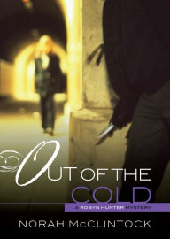 Title: Out of the Cold (Robyn Hunter Mysteries Series #4), Author: Norah McClintock