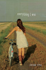 Title: Everything I Was, Author: Corinne Demas