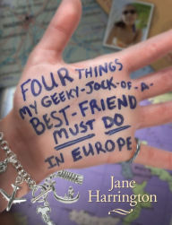 Title: Four Things My Geeky-Jock-of-a-Best-Friend Must Do in Europe, Author: Jane Harrington