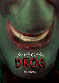 Title: You Will Call Me Drog, Author: Sue Cowing