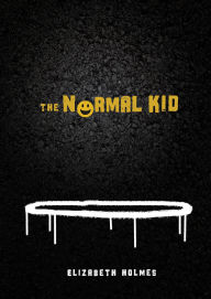 Title: The Normal Kid, Author: Elizabeth Holmes