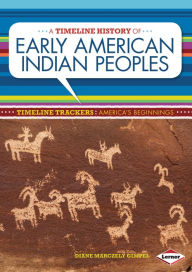 Title: A Timeline History of Early American Indian Peoples, Author: Diane Marczely Gimpel