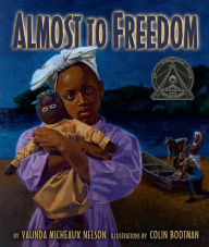 Title: Almost to Freedom, Author: Vaunda Micheaux Nelson