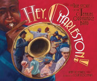 Title: Hey, Charleston!: The True Story of the Jenkins Orphanage Band, Author: Anne Rockwell