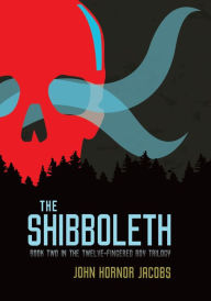 Title: The Shibboleth (Twelve-Fingered Boy Trilogy Series #2), Author: John Hornor Jacobs