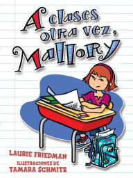 Title: A clases otra vez, Mallory (Back to School, Mallory), Author: Laurie B. Friedman