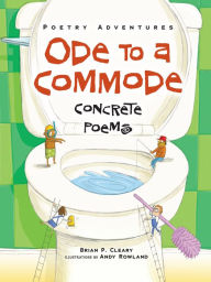 Title: Ode to a Commode: Concrete Poems, Author: Brian P. Cleary
