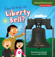 Title: Can We Ring the Liberty Bell?, Author: Martha E. H. Rustad