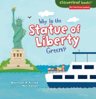 Title: Why Is the Statue of Liberty Green?, Author: Martha E. H. Rustad