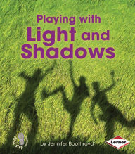 Title: Playing with Light and Shadows, Author: Jennifer Boothroyd