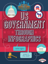 Title: Us Government Through Infographics, Author: Nadia Higgins