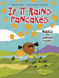 Title: If It Rains Pancakes: Haiku and Lantern Poems, Author: Brian P. Cleary