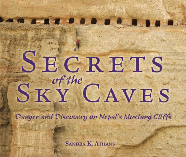 Secrets of the Sky Caves: Danger and Discovery on Nepal's Mustang Cliffs