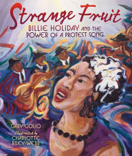 Title: Strange Fruit: Billie Holiday and the Power of a Protest Song, Author: Gary Golio