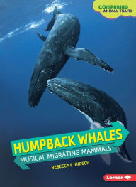 Title: Humpback Whales: Musical Migrating Mammals, Author: Rebecca E. Hirsch