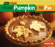Title: From Pumpkin to Pie, Author: Lisa Owings