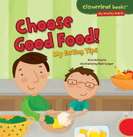 Title: Choose Good Food!: My Eating Tips, Author: Gina Bellisario