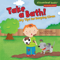 Title: Take a Bath!: My Tips for Keeping Clean, Author: Gina Bellisario
