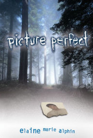 Title: Picture Perfect, Author: Elaine Marie Alphin