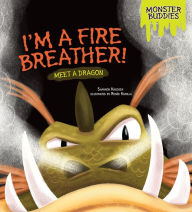 Title: I'm a Fire Breather!: Meet a Dragon, Author: Shannon Knudsen