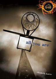 Title: All You Are, Author: Elizabeth Karre