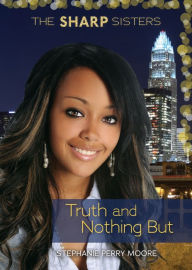 Title: Truth and Nothing But, Author: Stephanie Perry Moore