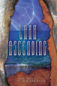 Title: Lark Ascending, Author: Meagan Spooner