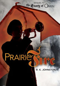 Title: Prairie Fire, Author: E. K. Johnston