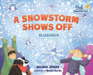 Title: A Snowstorm Shows Off: Blizzards, Author: Belinda Jensen