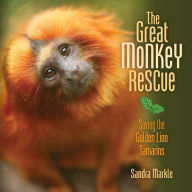 Title: The Great Monkey Rescue: Saving the Golden Lion Tamarins, Author: Sandra Markle