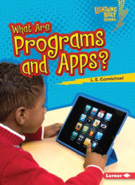 Title: What Are Programs and Apps?, Author: L. E. Carmichael