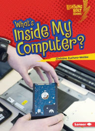 Title: What's Inside My Computer?, Author: Christine Zuchora-Walske