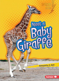 Title: Meet a Baby Giraffe, Author: Samantha S. Bell