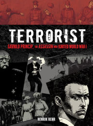 Title: Terrorist: Gavrilo Princip, the Assassin Who Ignited World War I, Author: Henrik Rehr